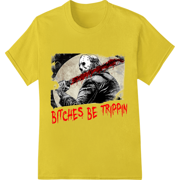 Killer Slasher 'Bitches Be Trippin' Edgy Horror DTF Print - SUPERDTF - DTF Prints - DTF Transfers - Custom DTF Prints