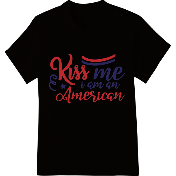 Kiss me i am an American - Patriotic DTF Print Heat Transfer - SUPERDTF - DTF Prints - DTF Transfers - Custom DTF Prints