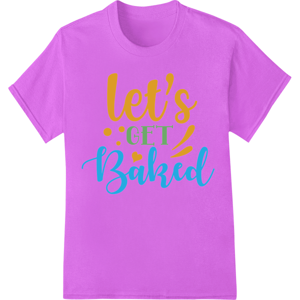 Let's Get Baked: Playful Kitchen Heat Transfer Print - SUPERDTF - DTF Prints - DTF Transfers - Custom DTF Prints