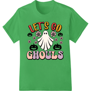 Let's Go Ghouls: Spooky Halloween DTF Print Heat Transfer - SUPERDTF - DTF Prints - DTF Transfers - Custom DTF Prints