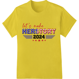 Let's Make Herstory 2024: Bold Election Heat Transfer - SUPERDTF - DTF Prints - DTF Transfers - Custom DTF Prints