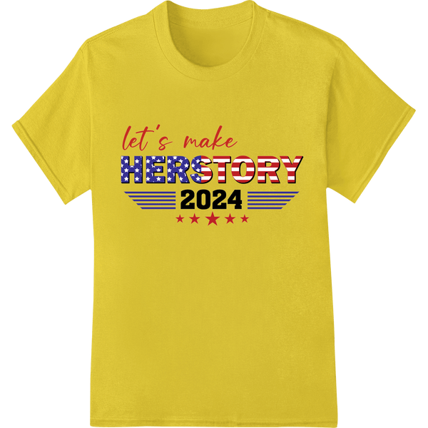 Let's Make Herstory 2024: Bold Election Heat Transfer - SUPERDTF - DTF Prints - DTF Transfers - Custom DTF Prints