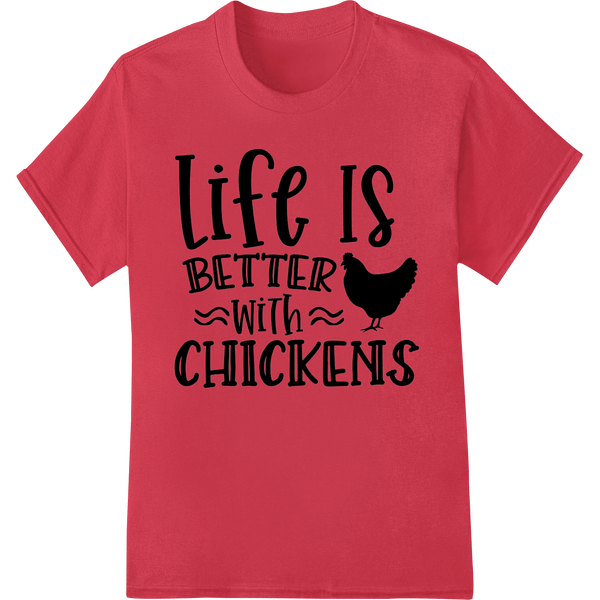 Life is Better with Chickens - Humorous DTF Print Transfer - SUPERDTF - DTF Prints - DTF Transfers - Custom DTF Prints