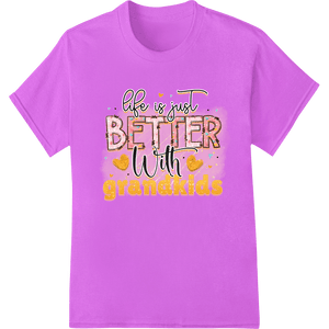 Life is Better with Grandkids | Grandparents Day Gift - SUPERDTF - DTF Prints - DTF Transfers - Custom DTF Prints