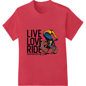 Live Love Ride: Bold Mountain Biking DTF Print Transfer - SUPERDTF - DTF Prints - DTF Transfers - Custom DTF Prints