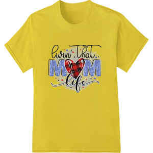 Livin' That Mom Life: Celebrate Motherhood in Style - SUPERDTF - DTF Prints - DTF Transfers - Custom DTF Prints