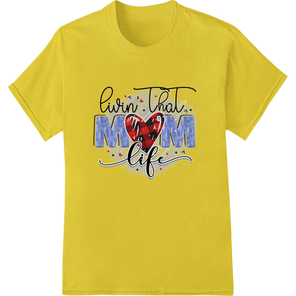 Livin' That Mom Life: Celebrate Motherhood in Style - SUPERDTF - DTF Prints - DTF Transfers - Custom DTF Prints