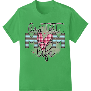 Livin' That Mom Life: Motherhood Design for Moms - SUPERDTF - DTF Prints - DTF Transfers - Custom DTF Prints