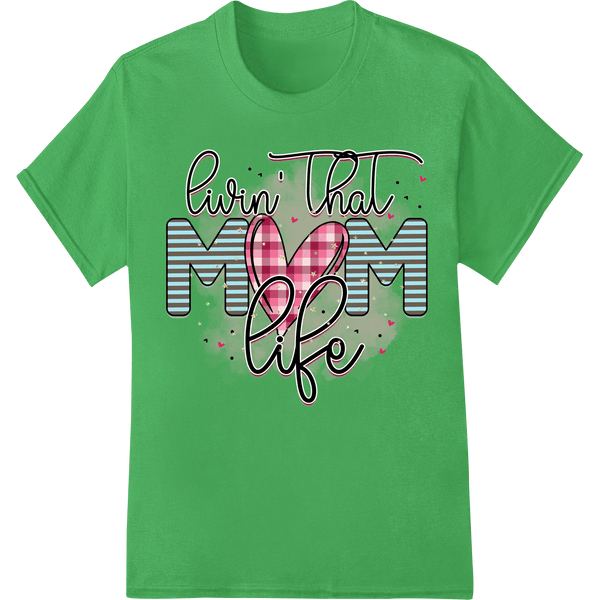 Livin' That Mom Life: Motherhood Design for Moms - SUPERDTF - DTF Prints - DTF Transfers - Custom DTF Prints