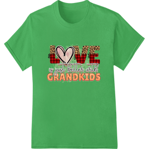 Love is Better with Grandkids - Valentine's Day - SUPERDTF - DTF Prints - DTF Transfers - Custom DTF Prints