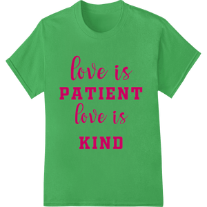 Love is Patient, Love is Kind - Inspiring DTF Print Design - SUPERDTF - DTF Prints - DTF Transfers - Custom DTF Prints