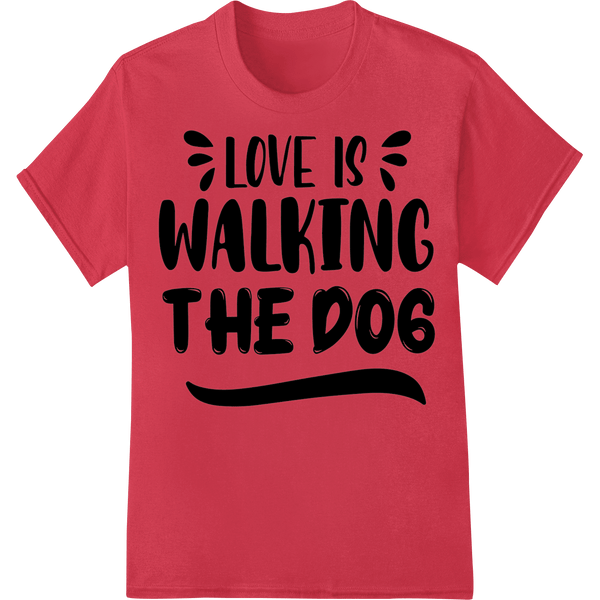 Love is Walking the Dog - Valentine's Day DTF Print - SUPERDTF - DTF Prints - DTF Transfers - Custom DTF Prints