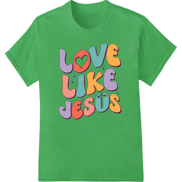 Love Like Jesus - Colorful Inspirational Easter Design - SUPERDTF - DTF Prints - DTF Transfers - Custom DTF Prints