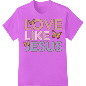 Love Like Jesus: Inspiring Easter Heat Transfer Design - SUPERDTF - DTF Prints - DTF Transfers - Custom DTF Prints