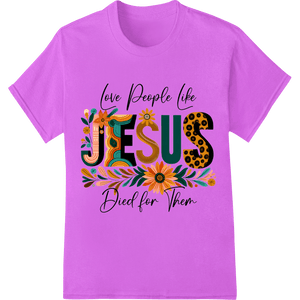 Love Like Jesus: Inspiring Floral Easter Heat Transfer - SUPERDTF - DTF Prints - DTF Transfers - Custom DTF Prints