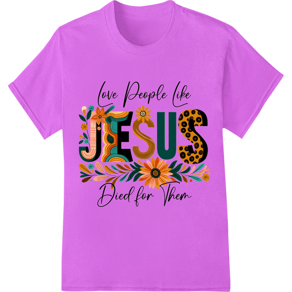 Love Like Jesus: Inspiring Floral Easter Heat Transfer - SUPERDTF - DTF Prints - DTF Transfers - Custom DTF Prints