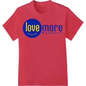 Love More, Even When It Hurts - Inspirational DTF Print - SUPERDTF - DTF Prints - DTF Transfers - Custom DTF Prints