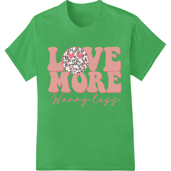 Love More Worry Less | Valentine's Day DTF Heat Transfer - SUPERDTF - DTF Prints - DTF Transfers - Custom DTF Prints