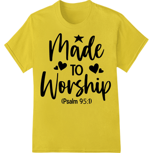 Made to Worship Psalm 95:1 Faith DTF Print Heat Transfer - SUPERDTF - DTF Prints - DTF Transfers - Custom DTF Prints