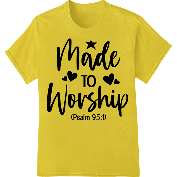 Made to Worship Psalm 95:1 Faith DTF Print Heat Transfer - SUPERDTF - DTF Prints - DTF Transfers - Custom DTF Prints