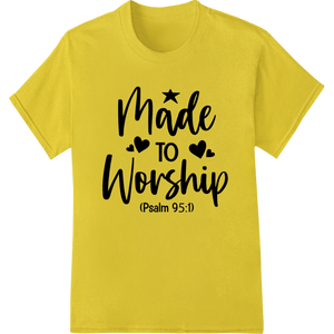 Made to Worship: Psalm 95:1 Inspirational Faith DTF Print - SUPERDTF - DTF Prints - DTF Transfers - Custom DTF Prints