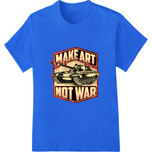 Make Art Not War: Powerful Anti - War Design for DTF Prints - SUPERDTF - DTF Prints - DTF Transfers - Custom DTF Prints