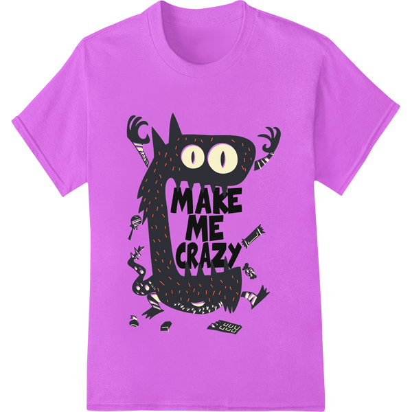 Make Me Crazy: Bold Monster Typography Heat Transfer - SUPERDTF - DTF Prints - DTF Transfers - Custom DTF Prints