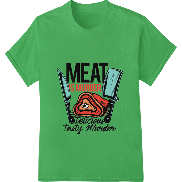 MEAT IS MURDER: Delicious & Tasty DTF Print Heat Transfer - SUPERDTF - DTF Prints - DTF Transfers - Custom DTF Prints