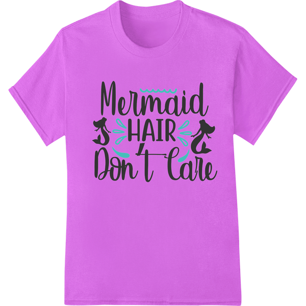 Mermaid Magic: 'Mermaid HAIR Don't Care' DTF Print Transfer - SUPERDTF - DTF Prints - DTF Transfers - Custom DTF Prints