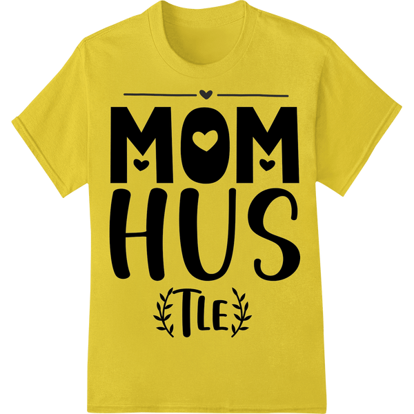 Mom Hustle - Bold Typography Mother's Day DTF Print - SUPERDTF - DTF Prints - DTF Transfers - Custom DTF Prints