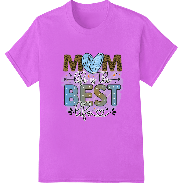 Mom Life is the Best Life - Leopard Print Mother's Day - SUPERDTF - DTF Prints - DTF Transfers - Custom DTF Prints