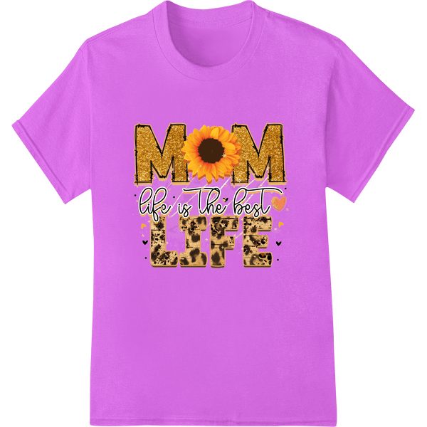 Mom Life is the Best - Sunflower Mother's Day DTF Print - SUPERDTF - DTF Prints - DTF Transfers - Custom DTF Prints