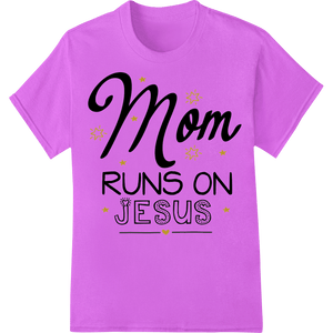 Mom Runs on Jesus: Inspiring Faith - Filled Mother's Day - SUPERDTF - DTF Prints - DTF Transfers - Custom DTF Prints