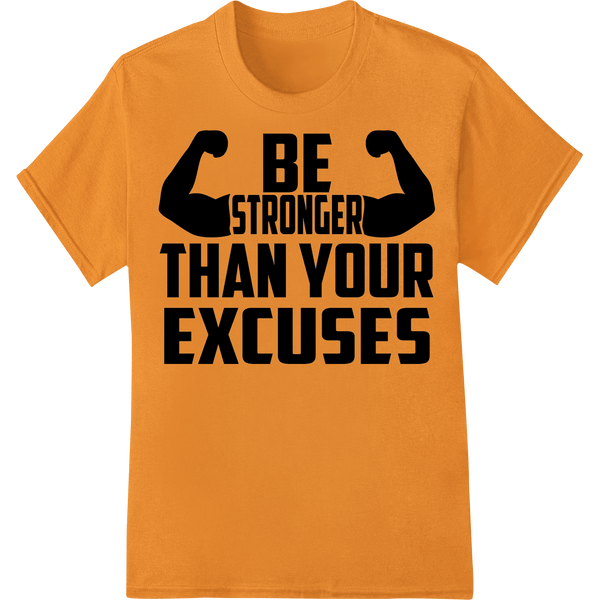 Motivational BE STRONGER THAN YOUR EXCUSES DTF Heat Transfer - SUPERDTF - DTF Prints - DTF Transfers - Custom DTF Prints