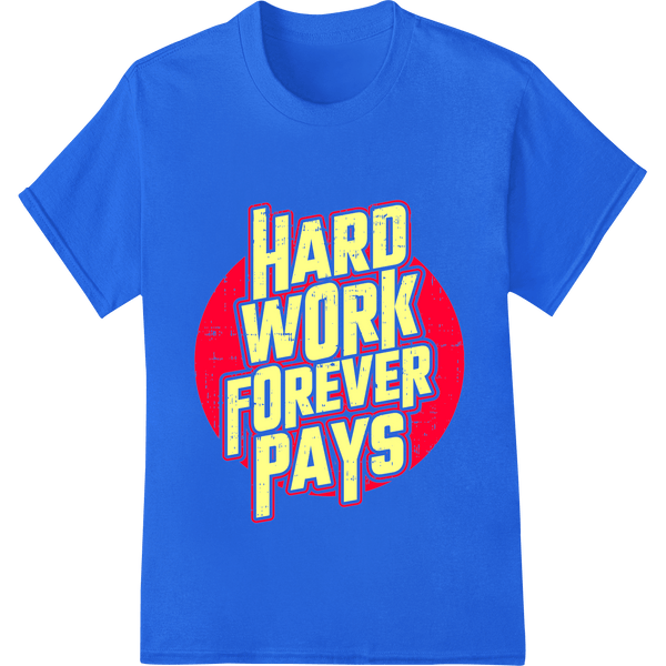 Motivational "HARD WORK FOREVER PAYS" Bold Text DTF Transfer - SUPERDTF - DTF Prints - DTF Transfers - Custom DTF Prints