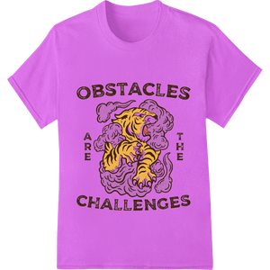 Motivational Tiger OBSTACLES ARE THE CHALLENGES - SUPERDTF - DTF Prints - DTF Transfers - Custom DTF Prints