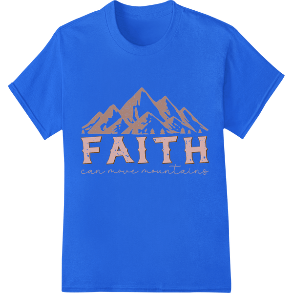 Move Mountains with Faith - Inspiring DTF Heat Transfer - SUPERDTF - DTF Prints - DTF Transfers - Custom DTF Prints