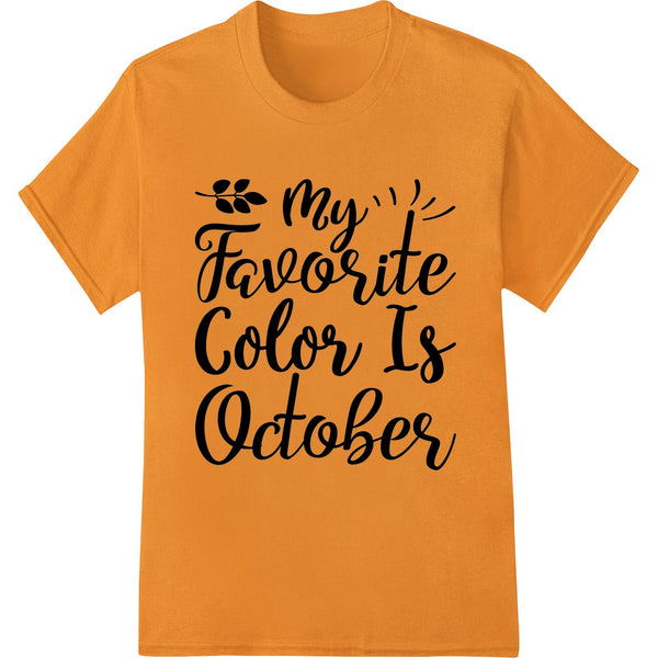 "My Favorite Color Is October" Autumn Typography DTF Print - SUPERDTF - DTF Prints - DTF Transfers - Custom DTF Prints