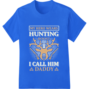 My Hero Hunting Dad: Father's Day Camo DTF Print Transfer - SUPERDTF - DTF Prints - DTF Transfers - Custom DTF Prints