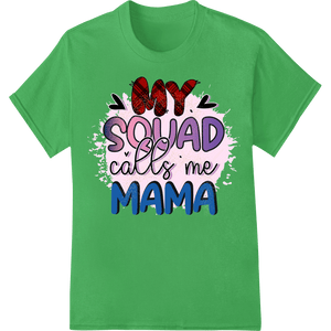 My Squad Calls Me Mama - Heartfelt Mother's Day DTF Print - SUPERDTF - DTF Prints - DTF Transfers - Custom DTF Prints