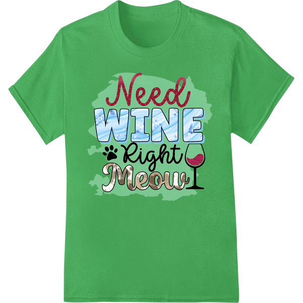 Need Wine Right Meow! Funny Cat Pun DTF Print Heat Transfer - SUPERDTF - DTF Prints - DTF Transfers - Custom DTF Prints