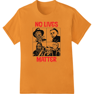 NO LIVES MATTER - Infamous Slasher Villains Horror Graphic - SUPERDTF - DTF Prints - DTF Transfers - Custom DTF Prints