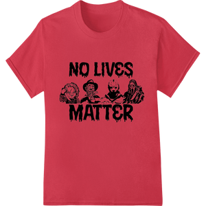 NO LIVES MATTER - Provocative Nihilistic DTF Print Transfer - SUPERDTF - DTF Prints - DTF Transfers - Custom DTF Prints