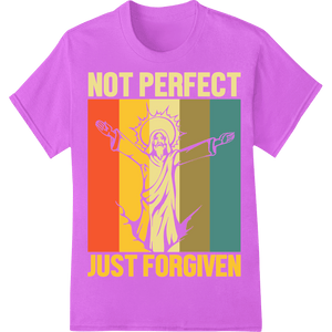 NOT PERFECT JUST FORGIVEN Easter DTF Print Heat Transfer - SUPERDTF - DTF Prints - DTF Transfers - Custom DTF Prints