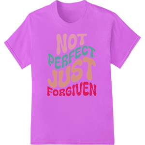 Not Perfect Just Forgiven - Inspirational DTF Print Design - SUPERDTF - DTF Prints - DTF Transfers - Custom DTF Prints