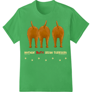 Nothin' Butt Irish Terriers - St. Patrick's Day Fun - SUPERDTF - DTF Prints - DTF Transfers - Custom DTF Prints