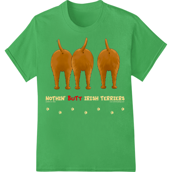 Nothin' Butt Irish Terriers - St. Patrick's Day Fun - SUPERDTF - DTF Prints - DTF Transfers - Custom DTF Prints