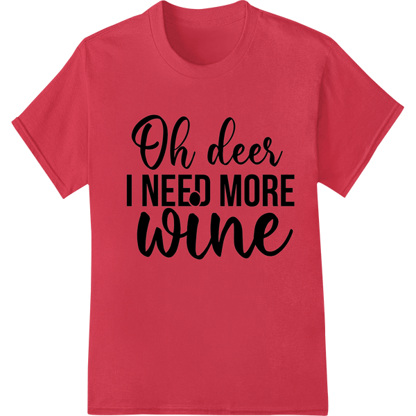 Oh Deer, More Wine Please! Funny Christmas Typography - SUPERDTF - DTF Prints - DTF Transfers - Custom DTF Prints