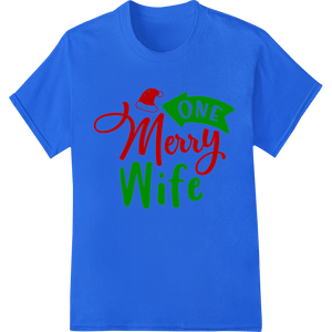 One Merry Wife: Festive Christmas DTF Print Heat Transfer - SUPERDTF - DTF Prints - DTF Transfers - Custom DTF Prints