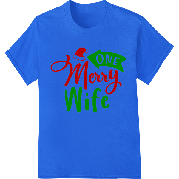 One Merry Wife: Festive Christmas DTF Print Heat Transfer - SUPERDTF - DTF Prints - DTF Transfers - Custom DTF Prints